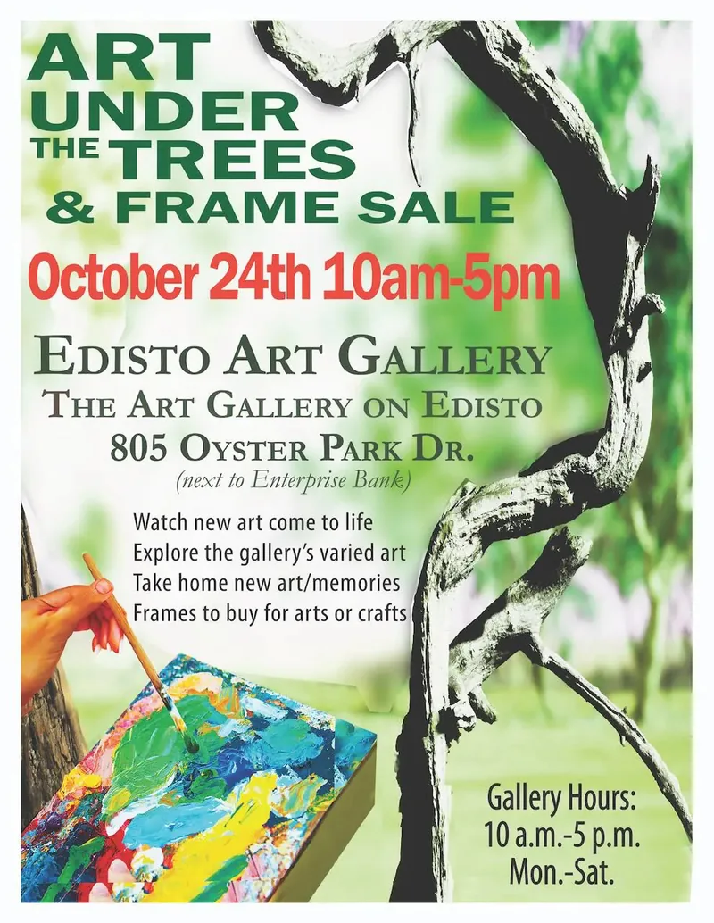 Art Under the Trees and Frame Sale flyer: October 24th, 10am to 5pm, Edisto Art Gallery, 805 Oyster Park Dr.